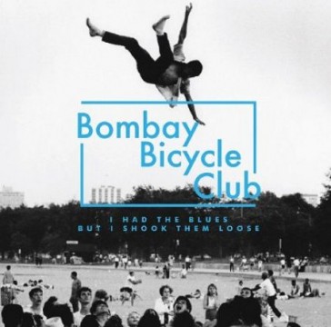 Bombay Bicycle Club – I Had The Blues But I Shook Them Loose